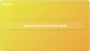 Macron Modi farewell video in Hindi highlights France India friendship after Nice, Evian, and Paris visit