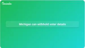 Michigan voter data privacy upheld as 6th Circuit rejects US Justice Department request