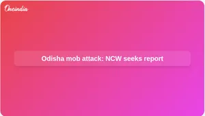 Odisha Rayagada mob attack: NCW seeks DGP report as SCW records survivor statement