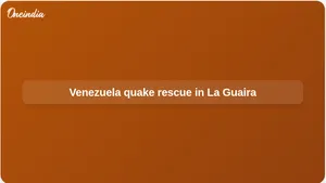 Venezuela earthquake rescue efforts intensify in La Guaira as death toll reaches 1,450