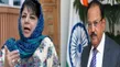 What Did Ajit Doval Say That Made Mehbooba Mufti Angry 1469152.html